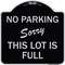 Signmission No Parking Sorry This Lot Is Full Heavy-Gauge Aluminum Architectural Sign, 18" x 18", BS-1818-23631 A-DES-BS-1818-23631 - alternate 1
